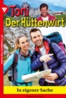 In eigener Sache : Toni der Huttenwirt 153 - Heimatroman - eBook