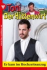 Er kam im Hochzeitsanzug : Toni der Huttenwirt 159 - Heimatroman - eBook
