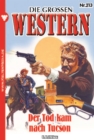 Der Tod kam nach Tucson : Die groen Western 213 - eBook
