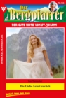 Die Liebe kehrt zuruck : Der Bergpfarrer 166 - Heimatroman - eBook