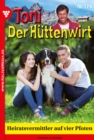 Heiratsvermittler auf vier Pfoten : Toni der Huttenwirt 174 - Heimatroman - eBook