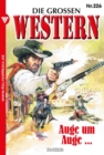 Auge um Auge ... : Die groen Western 226 - eBook