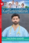 Zum Sterben verurteilt? : Kurfurstenklinik 70 - Arztroman - eBook