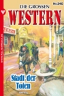 Stadt der Toten : Die groen Western 240 - eBook