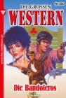 Die Bandoleros : Die groen Western 250 - eBook