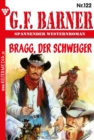 Bragg, der Schweiger : G.F. Barner 122 - Western - eBook