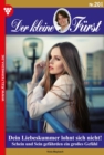 Dein Liebeskummer lohnt sich nicht! : Der kleine Furst 201 - Adelsroman - eBook