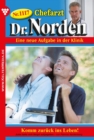 Komm zuruck ins Leben! : Chefarzt Dr. Norden 1117 - Arztroman - eBook