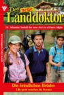 Die feindlichen Bruder : Der neue Landdoktor 72 - Arztroman - eBook