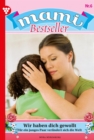 Wir haben dich gewollt : Mami Bestseller 6 - Familienroman - eBook