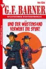 ... und der Wustensand verweht die Spur! : G.F. Barner 126 - Western - eBook