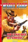 ... und er war doch der Schnellste : Wyatt Earp 181 - Western - eBook