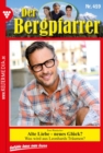 Der Bergpfarrer 459 - Heimatroman : Alte Liebe - neues Gluck? - eBook
