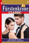 Die Frau, die er liebt - einem anderen versprochen : Furstenkrone Classic 2 - Adelsroman - eBook