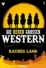 Rauhes Land : Die neuen groen Western 5 - eBook