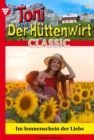 Im Sonnenschein der Liebe : Toni der Huttenwirt Classic 12 - Heimatroman - eBook