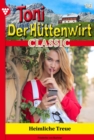 Heimliche Treue : Toni der Huttenwirt Classic 14 - Heimatroman - eBook