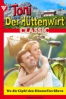 Wo die Gipfel den Himmel beruhren : Toni der Huttenwirt Classic 15 - Heimatroman - eBook