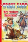 Wer erschoss Masterson? : Wyatt Earp 202 - Western - eBook