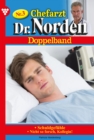 Chefarzt Dr. Norden : Chefarzt Dr. Norden Doppelband 3 - Arztroman - eBook