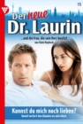 Kannst du mich noch lieben? : Der neue Dr. Laurin 15 - Arztroman - eBook