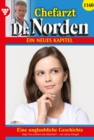 Eine unglaubliche Geschichte : Chefarzt Dr. Norden 1160 - Arztroman - eBook