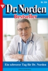 Ein schwerer Tag fur Dr. Norden : Dr. Norden Bestseller 334 - Arztroman - eBook