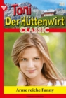 Arme reiche Fanny : Toni der Huttenwirt Classic 33 - Heimatroman - eBook