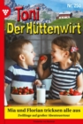 Mia und Florian tricksen alle aus : Toni der Huttenwirt 250 - Heimatroman - eBook