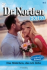 Das Madchen, das ich liebe : Dr. Norden Extra 2 - Arztroman - eBook
