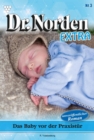 Das Baby vor der Praxistur : Dr. Norden Extra 3 - Arztroman - eBook