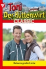 Rainers groe Liebe : Toni der Huttenwirt Classic 40 - Heimatroman - eBook