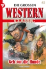 Geh vor die Hunde : Die groen Western Classic 42 - Western - eBook