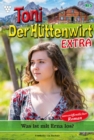 Was ist mit Erna los? : Toni der Huttenwirt Extra 5 - Heimatroman - eBook