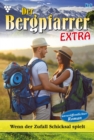 Wenn der Zufall Schicksal spielt : Der Bergpfarrer Extra 6 - Heimatroman - eBook