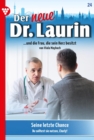 Seine letzte Chance : Der neue Dr. Laurin 24 - Arztroman - eBook
