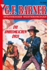 Die unheimlichen Drei : G.F. Barner 200 - Western - eBook