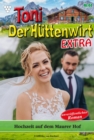 Hochzeit auf dem Maurer Hof : Toni der Huttenwirt Extra 44 - Heimatroman - eBook