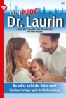 Du sollst nicht der Vater sein! : Der neue Dr. Laurin 61 - Arztroman - eBook