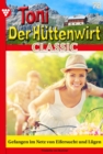 Gefangen im Netz von Eifersucht und Lugen : Toni der Huttenwirt Classic 75 - Heimatroman - eBook