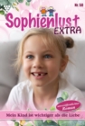 Mein Kind ist wichtiger als die Liebe : Sophienlust Extra 50 - Familienroman - eBook