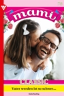 Vater werden ist so schwer ... : Mami Classic 78 - Familienroman - eBook