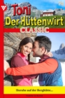 Unruhe auf der Berghutte : Toni der Huttenwirt Classic 76 - Heimatroman - eBook