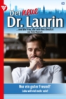 Nur ein guter Freund? : Der neue Dr. Laurin 63 - Arztroman - eBook