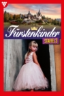 E-Book 21-30 : Furstenkinder Staffel 3 - Adelsroman - eBook