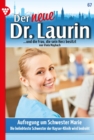 Aufregung um Schwester Marie : Der neue Dr. Laurin 67 - Arztroman - eBook