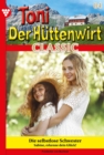 Die selbstlose Schwester : Toni der Huttenwirt Classic 84 - Heimatroman - eBook