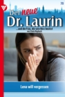 Lena will vergessen : Der neue Dr. Laurin 70 - Arztroman - eBook