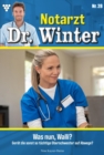 Was nun,Walli? : Notarzt Dr. Winter 28 - Arztroman - eBook