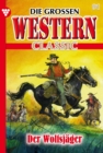 Der Wolfsjager : Die groen Western Classic 91 - Western - eBook